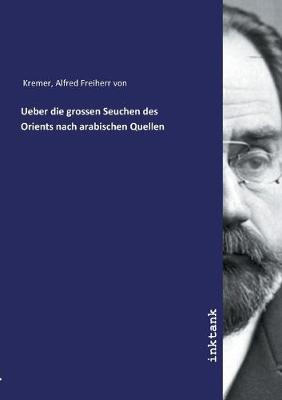 Book cover for Ueber die grossen Seuchen des Orients nach arabischen Quellen