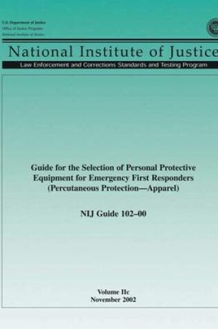 Cover of Guide for the Selection of Personal Protective Equipment for Emergency First Responders (Percutaneous Protection Apparel) NIJ Guide 102?00, Volume IIc