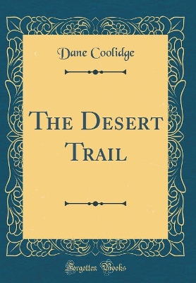 Book cover for The Desert Trail (Classic Reprint)