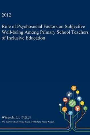 Cover of Role of Psychosocial Factors on Subjective Well-Being Among Primary School Teachers of Inclusive Education