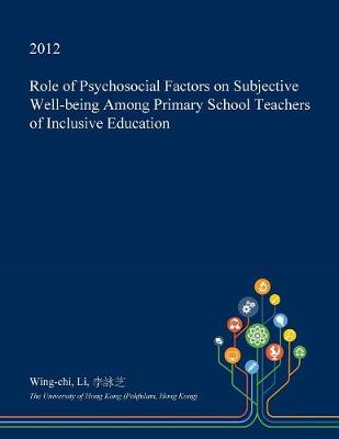 Cover of Role of Psychosocial Factors on Subjective Well-Being Among Primary School Teachers of Inclusive Education