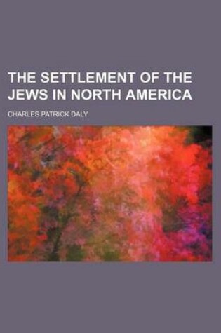 Cover of The Settlement of the Jews in North America