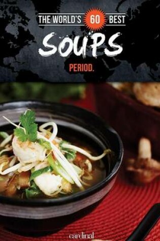 Cover of World's 60 Best Soups... Period.