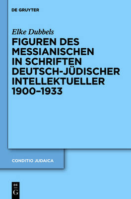 Cover of Figuren des Messianischen in Schriften deutsch-judischer Intellektueller 1900-1933