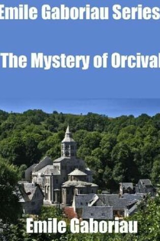 Cover of Emile Gaboriau Series: The Mystery of Orcival