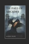 Book cover for The Fall Of Arcades