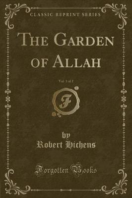 Book cover for The Garden of Allah, Vol. 1 of 2 (Classic Reprint)