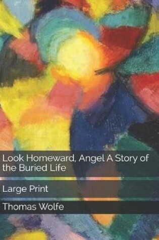 Cover of Look Homeward, Angel A Story of the Buried Life