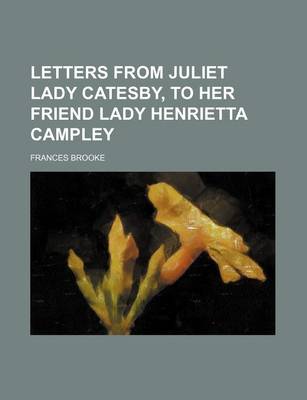 Book cover for Letters from Juliet Lady Catesby, to Her Friend Lady Henrietta Campley