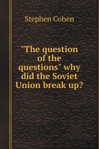 Cover of The question of questions why did not the Soviet Union?