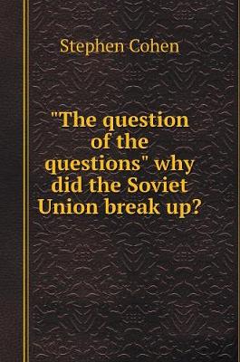 Book cover for The question of questions why did not the Soviet Union?