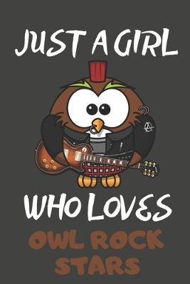 Book cover for Just A Girl Who Loves Owl Rock Stars