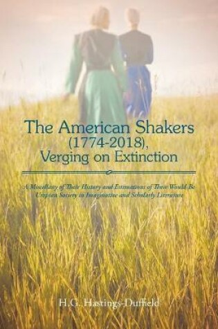 Cover of The American Shakers, 1774-2018, Verging on Extinction