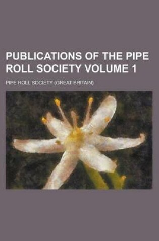 Cover of Publications of the Pipe Roll Society Volume 1