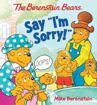 Book cover for The Berenstain Bears Say I'm Sorry!
