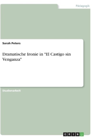 Cover of Dramatische Ironie in El Castigo sin Venganza