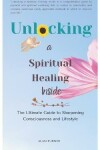 Book cover for Unlocking a Spiritual Healing Inside