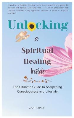 Cover of Unlocking a Spiritual Healing Inside