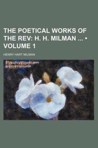 Cover of The Poetical Works of the REV (Volume 1); H. H. Milman