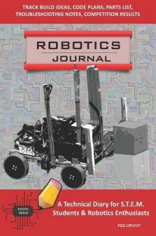 Cover of Robotics Journal - A Technical Diary for Stem Students & Robotics Enthusiasts
