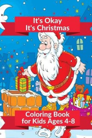 Cover of It's Okay It's Christmas Coloring Book for Kids Ages 4-8