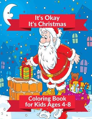 Book cover for It's Okay It's Christmas Coloring Book for Kids Ages 4-8
