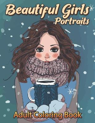Book cover for Beautiful Girls Portraits Adult Coloring Book