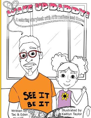 Book cover for Wake Up, Daddy! A Coloring Storybook with Affirmations and Chores