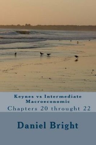 Cover of Keynes Vs Intermediate Macroeconomic Chapters 20 Throught 22