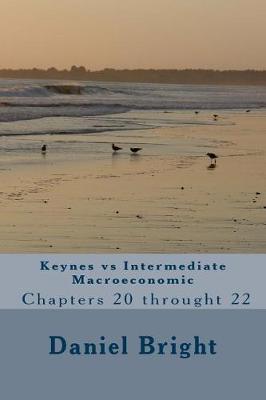 Book cover for Keynes Vs Intermediate Macroeconomic Chapters 20 Throught 22