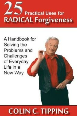 Cover of 25 Practical Uses for Radical Forgiveness