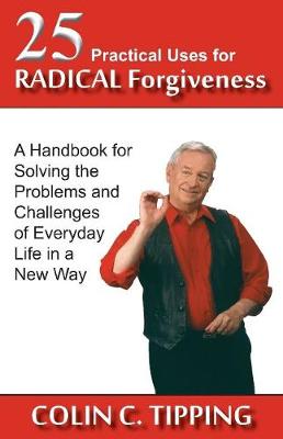 Book cover for 25 Practical Uses for Radical Forgiveness