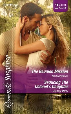 Book cover for The Reunion Mission/Seducing The Colonel's Daughter