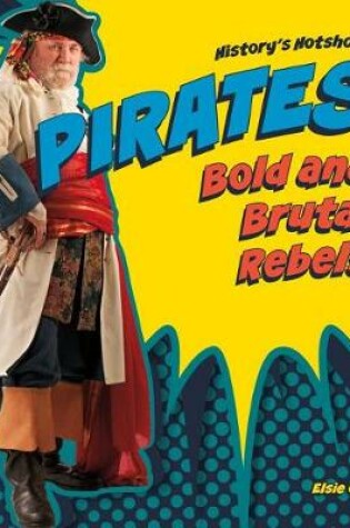 Cover of Pirates! Bold and Brutal Rebels