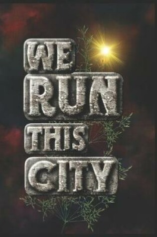Cover of We Run This City