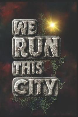 Cover of We Run This City
