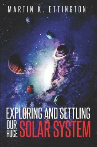 Cover of Exploring and Settling Our Huge Solar System
