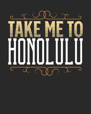 Book cover for Take Me To Honolulu