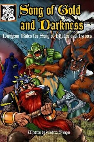 Cover of Song of Gold and Darkness: Dungeon Rules for Song and Blades and Heroes