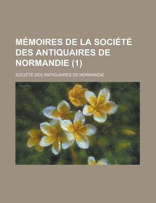 Book cover for Memoires de La Societe Des Antiquaires de Normandie (1)