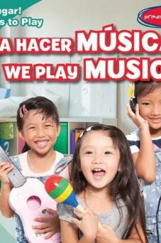 Cover of ¡A Hacer Música! / We Play Music!