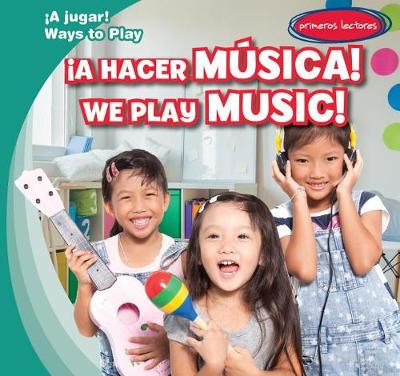 Cover of ¡A Hacer Música! / We Play Music!