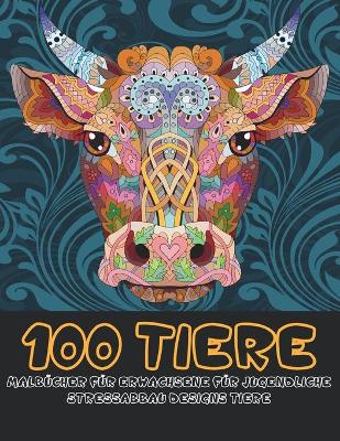 Book cover for Malbucher fur Erwachsene fur Jugendliche - Stressabbau Designs Tiere - 100 Tiere