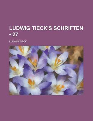 Book cover for Ludwig Tieck's Schriften (27)