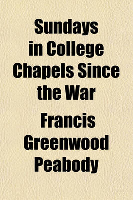 Book cover for Sundays in College Chapels Since the War; Sermons and Addresses