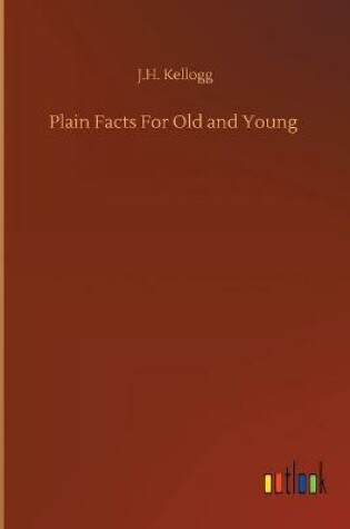 Cover of Plain Facts For Old and Young