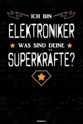 Book cover for Ich bin Elektroniker was sind deine Superkrafte? Notizbuch