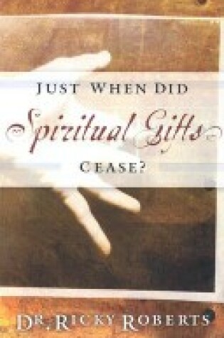 Cover of Just When Did Spiritual Gifts Cease?