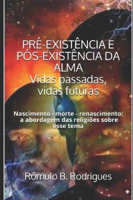 Book cover for PRE-EXISTENCIA E POS-EXISTENCIA DA ALMA Vidas passadas, vidas futuras