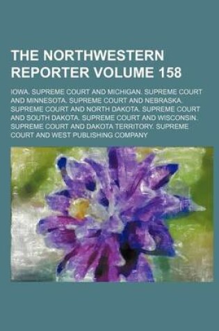 Cover of The Northwestern Reporter Volume 158